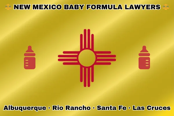 NEW MEXICO BABY FORMULA LAWYERS: Albuquerque, Rio Rancho, Santa Fe, and Las Cruces text on NM state flag with Similac/Enfamil bottles near red Zia sun symbol on a yellow background.