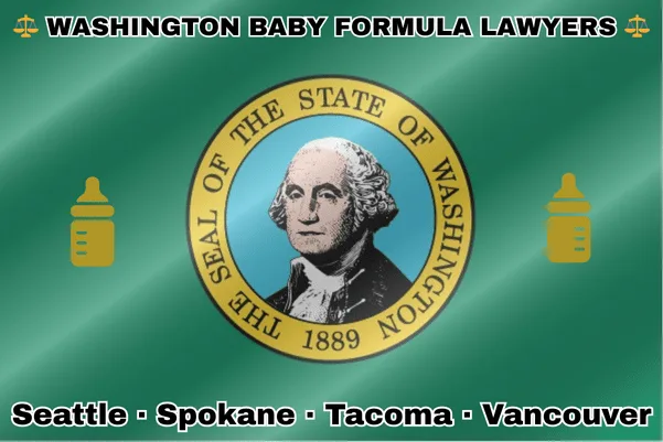 WASHINGTON BABY FORMULA LAWYERS: Seattle, Spokane, Tacoma, and Vancouver text on WA state flag with Similac/Enfamil bottles near SEAL featuring George Washington, all on a green background.